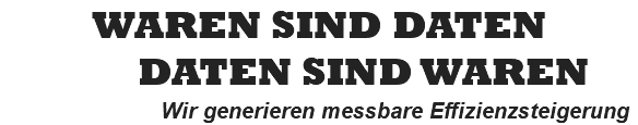 WAREN SIND DATEN DATEN SIND WAREN Wir generieren messbare Effizienzsteigerung
